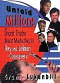 Untold Millions: Secret Truths about Marketing to Gay and Lesbian Consumers
