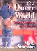 Its a Queer World Deviant Adventures in Pop Culture