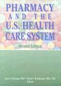 Pharmacy & the U S Health Care System Second Edition