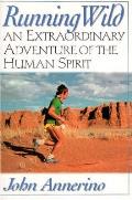 Running Wild Extraordinary Adventures from the Spiritual World of Running