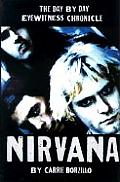 Nirvana A Day by Day Eyewitness Chronicle