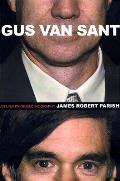 Gus Van Sant An Unauthorized Biography