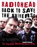Radiohead Back to Save the Universe The Stories Behind Every Song