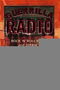 Guerrilla Radio Rock n Roll Radio & Serbias Underground Resistance