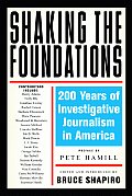 Shaking the Foundations 200 Years of Investigative Journalism in America
