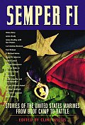 Semper Fi Stories of the United States Marines from Boot Camp to Battle