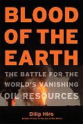 Blood of the Earth The Battle for the Worlds Vanishing Oil Resources