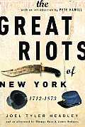 Great Riots Of New York 1712 To 1873