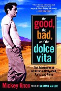 Good the Bad & the Dolce Vita The Adventures of an Actor in Hollywood Paris & Rome