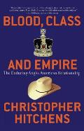 Blood, Class and Empire: The Enduring Anglo-American Relationship