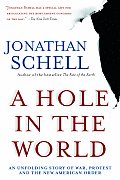 Hole in the World An Unfolding Story of War Protest & the New American Order