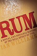 Rum A Social & Sociable History of the Real Spirit of 1776
