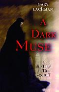 Dark Muse A History Of The Occult