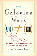 Calculus Wars Newton Leibniz & the Greatest Mathematical Clash of All Time