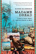 Madame Dread: A Tale of Love, Vodou, and Civil Strife in Haiti