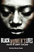 Black Womens Lives Stories of Pain & Power