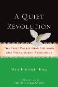 Quiet Revolution The First Palestinian Intifada & Nonviolent Resistance