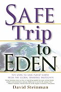 Safe Trip to Eden 10 Steps to Save Planet Earth from the Global Warming Meltdown