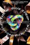 Mobius Strip Dr August Mobiuss Marvelous Band in Mathematics Games Literature Art Technology & Cosmology