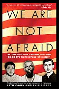 We Are Not Afraid The Story of Goodman Schwerner & Chaney & the Civil Rights Campaign for Mississippi