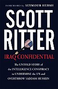 Iraq Confidential The Untold Story of the Intelligence Conspiracy to Undermine the UN & Overthrow Saddam Hussein