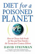 Diet for a Poisoned Planet How to Choose Safe Foods for You & Your Family