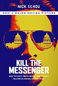 Kill the Messenger How the CIAs Crack Cocaine Controversy Destroyed Journalist Gary Webb