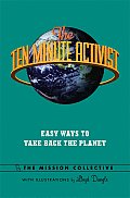 Ten Minute Activist Easy Ways to Take Back the Planet