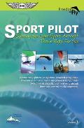 Sport Pilot: Choosing the Light-Sport Aircraft That's Right for You: Covers Hang Gliders, Paragliders, Powered Paragliders, Powered Parachutes, Trikes