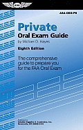 Private Oral Exam Guide 8th EditionThe Comprehensive Guide to Prepare You for the FAA Oral Exam