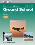 Pilots Manual Ground School All the Aeronautical Knowledge Required to Pass the FAA Exams & Operate as a Private & Commercial Pilot