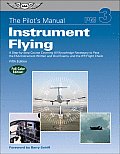 Pilots Manual Instrument Flying Instrument Rating Knowledge Exam Checkride & Instrument Proficiency Check Preparation