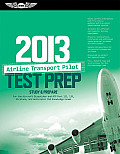 Airline Transport Pilot Test Prep 2013 Study & Prepare for the Aircraft Dispatcher & ATP Part 121 135 Airplane & Helicopter FAA Knowledge Exams