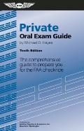 Private Oral Exam Guide 10th EditionThe Comprehensive Guide to Prepare You for the FAA Checkride