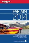 FAR AIM 2014 Federal Aviation Regulations Aeronautical Information Manual