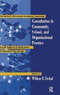 Consultation In Community, School, And Organizational Practice: Gerald Caplan's Contributions To Professional Psychology
