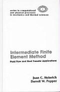 The Intermediate Finite Element Method: Fluid Flow And Heat Transfer Applications
