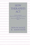How Therapists Act: Combining Major Approaches To Psychotherapy And The Adaptive Counselling And Therapy Model