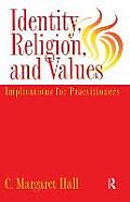 Identity Religion And Values: Implications for Practitioners