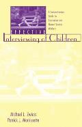 Effective Interviewing of Children: A Comprehensive Guide for Counselors and Human Service Workers