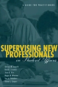 Supervising New Professionals in Student Affairs: A Guide for Practitioners