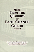 More from the Quarries of Last Chance Gulch Volume 2