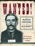Wanted Wanted Posters Of The Old West Stories Behind The Crimes