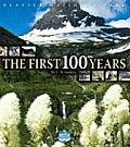 Glacier National Park The First 100 Years