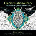 Glacier National Park Adult Coloring Book and Postcards: A Magical Coloring Journey Through Glacier National Park