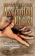 Gifts from the Ascended Christ: Restoring the Place of the Five-Fold Ministry