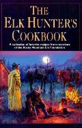 Elk Hunters Cookbook A Collection