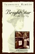 Jeannette Rankin 1880 1973 Bright Star
