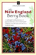 New England Berry Book A Complete Guide To Fin