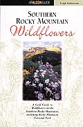 Southern Rocky Mountain Wildflowers A Field Guide to Common Wildflowers Shrubs & Trees